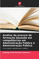 Análise da procura de formação baseada em competências em Administração Pública e Administração Pública: A sua relação e aptidão para o trabalho 620628963X Book Cover