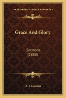 Grace And Glory: Sermons 1120198194 Book Cover