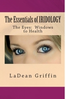 The Essentials of Iridology: the Eyes-Windows to Health 1515082180 Book Cover