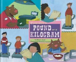 If You Were a Pound or a Kilogram (Math Fun) 1404852042 Book Cover