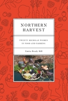 Northern Harvest : Twenty Michigan Women in Food and Farming 0814347134 Book Cover