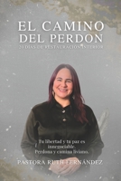 EL CAMINO DEL PERDON: TU LIBERTAD Y TU PAZ ES INNEGOCIABLE, PERDONA Y CAMINA LIVIANO (Spanish Edition) B0FD8XDG45 Book Cover