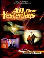 All Our yesterdays : The Time Travel Sourcebook (Star Trek : The Expanded Universe) 0671040162 Book Cover