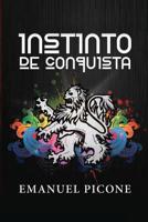 Instinto de Conquista: C�mo alcanzar tu prop�sito y no morir en el intento 1534712763 Book Cover