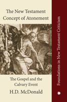 The New Testament Concept of Atonement: The Gospel of the Calvary Event 0227178300 Book Cover