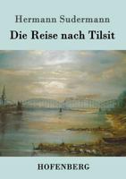 Die Reise Nach Tilsit (German Edition) 152340843X Book Cover