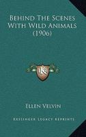 Behind The Scenes With Wild Animals 102241934X Book Cover