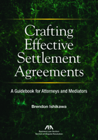 Crafting Effective Settlement Agreements: A Guidebook for Attorneys and Mediators B07FNCV4KP Book Cover
