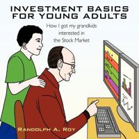 INVESTMENT BASICS FOR YOUNG ADULTS: How I got my grandkids interested in the Stock Market 1463429045 Book Cover
