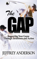 The Gap: Improving Your Game Through Awareness and Action B0FRN5JPZ6 Book Cover
