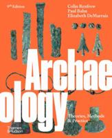 Archaeology: Theories, Methods and Practice 0500297096 Book Cover