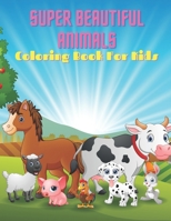 SUPER BEAUTIFUL ANIMALS - Coloring Book For Kids B08KQP71CM Book Cover