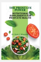 The Prostate Power: Nutritional Supplements for Prostate Health B0C2SD1ZBP Book Cover