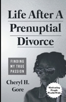 Life After A Prenuptial Divorce: Finding My True Passion 1304281930 Book Cover