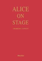 Alice on Stage: A History of the Early Theatrical Productions of Alice in Wonderland 0313276811 Book Cover