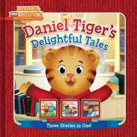 Daniel Tiger's Delightful Tales: You Are Special, Daniel Tiger!; I Will Always Be Your Friend!; Goodnight, Daniel Tiger (Daniel Tiger's Neighborhood) 1665973749 Book Cover
