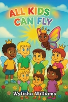 All Kids Can Fly B0FH5NV8NZ Book Cover