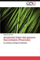 Anatomía foliar del género Sacciolepis (Poaceae): Un enfoque ecológico-histofoliar 3847354515 Book Cover