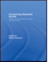 Consuming Symbolic Goods: Identity and Commitment, Values and Economics 041549138X Book Cover