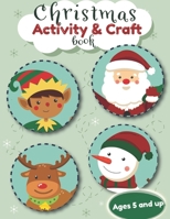 Christmas Activity and Craft Book Ages 5 and up: Filled with Fun Activities, Word Searches, Dot to dot, Mazes and Arts and Crafts for Preschool and Kinder 107256453X Book Cover