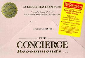 The Concierge Recommends...: Culinary Masterpieces from the Great Chefs of San Francisco and Northern California 0965770001 Book Cover