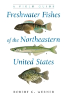 Freshwater Fishes of the Northeastern United States: A Field Guide 0815638221 Book Cover