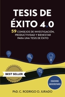 Tesis de éxito 4.0: 59 Consejos de Investigación, Productividad y Bienestar para una Tesis de Éxito 6079897326 Book Cover