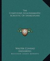 The Compound Anagrammatic Acrostic Of Shakespeare 1162910542 Book Cover