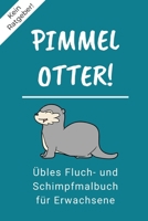 Kein Ratgeber! Pimmel Otter! �bles Fluch- Und Schimpfmalbuch F�r Erwachsene: A5 freches Schimpfw�rter Malbuch f�r Erwachsene - Cooles Buero Geschenk f�r Kollegen - Humor - Fiese Ausmalseiten zum Entsp 1087127122 Book Cover