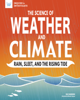 The Science of Weather and Climate: Rain, Sleet, and the Rising Tide 1619308509 Book Cover