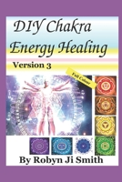 DIY Chakra Energy Healing - Version 3: Heal and Manifest a Lovely Life B0C1J6PX1C Book Cover