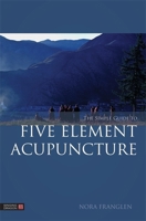 A Simple Guide to Using Acupuncture: The Five Elements (Simple Guides to Natural Health) 1848191863 Book Cover