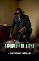 I Buried the Light (Serial Killer) B0FGWL3JNZ Book Cover