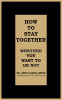 How to Stay Together: Whether You Want to or Not 1491708182 Book Cover