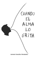 Cuando el alma lo grita B09X3MSLCY Book Cover
