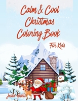 Calm & Cool Christmas Coloring Book for Kids (Calm & Cool Coloring Books) 1738275167 Book Cover