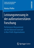 Leistungsmessung in Der Au�eruniversit�ren Forschung: Performance Measurement Mit Der Balanced Scorecard in Non-Profit-Organisationen 365815392X Book Cover