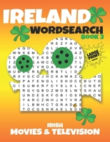 Ireland Wordsearch - Book 3 - Irish Movies and Television: Puzzle Book - One of the Best Irish Gifts for some who loves Ireland B08XN9G8CW Book Cover