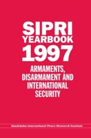 SIPRI Yearbook 1997: Armaments, Disarmament and International Security 0198293127 Book Cover