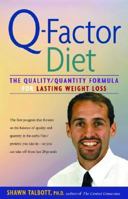 Q-Factor Diet: The Quality/Quantity Formula for Lasting Weight Loss 0897934318 Book Cover