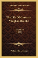 The Life of Gustavus Vaughan Brooke: Tragedian 3337142729 Book Cover