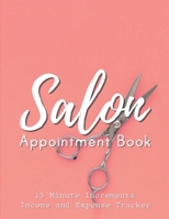 Salon Appointment Book: Monthly 12 Months 52 Weeks 15 Minute Increments 8AM to 9PM with Income and Expense Tracker and Client Log Record (90 Clients Log Spaces)- Hair Stylists - Nail Technicians -Esth B084WL7GX5 Book Cover