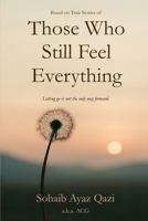 Those Who Still Feel Everything: Because letting go is not the only way forward. B0F6VHBV2K Book Cover