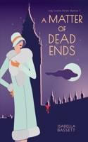 A Matter of Dead Ends: A 1920s Historical Mystery in London (Lady Caroline Murder Mysteries) B0D3QVK1LK Book Cover