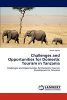 Challenges and Opportunities for Domestic Tourism in Tanzania 3848408325 Book Cover