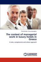 The context of managerial work in luxury hotels in Greece: A roles, competencies and culture approach 3659196320 Book Cover