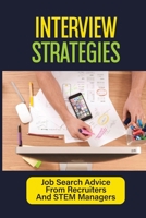 Interview Strategies: Job Search Advice From Recruiters And STEM Managers: How To Write A Resume B09BGKJP76 Book Cover