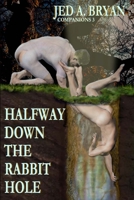 Halfway Down The Rabbit Hole: Companions 3 1365105180 Book Cover