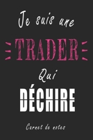 Je Suis une Trader qui D�chire Carnet de notes: Carnet de note de 120 pages pour les Traders cadeaux pour un ami, une amie, un coll�gue ou un coll�gue, quelqu'un de la famille B084DG7PSN Book Cover