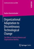 Organizational Adaptation to Discontinuous Technological Change: The Effects of Family Influence and Organizational Identity 3658013141 Book Cover